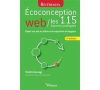 Ecoconception web : les 115 bonnes pratiques Doper son site et réduire son empreinte écologique - Frédéric Bordage - Eyrolles - broché - Guide
