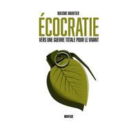 Écocratie Vers une guerre totale pour le vivant - Maxime Maintier - Novice - broché - Essai