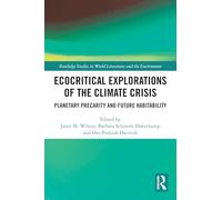 Ecocritical Explorations of the Climate Crisis: Planetary Precarity and Future Habitability