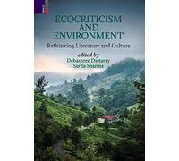Ecocriticism And Environment: Rethinking Literature And Culture