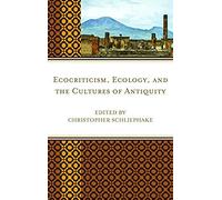 Ecocriticism, Ecology, And The Cultures Of Antiquity