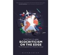 Ecocriticism On The Edge: The Anthropocene As A Threshold Concept (Paperback) Timothy Clark, (Auteur)