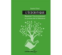 Écocritique Repenser l'environnement au prisme de la littérature - Sophie Chiari - U.blaise Pascal Clermont-Ferrand - broché - Essai