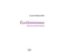 Écoféminismes Savoirs contre nature - Laure Saincotille - Grevis - relié - Essai
