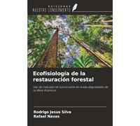 Ecofisiología de la restauración forestal: Uso de indicadores funcionales en áreas degradadas de la Mata Atlántica