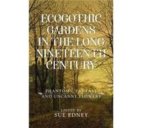 Ecogothic Gardens in the Long Nineteenth Century Ecogothic Gardens in the Long Nineteenth Century (Auteur)