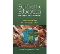 EcoJustice Education for Elementary Classrooms: Real-World Lessons for a Sustainable Future