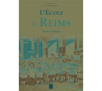 Ecole à Reims (L') - Michel Thibault - Nouvelles Editions Sutton - broché - Monographie