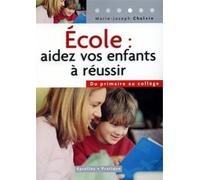 École : aidez vos enfants à réussir Du primaire au collège - Marie-Joseph Chalvin - Organisation Eds D' - broché - Scolaire / Universitaire