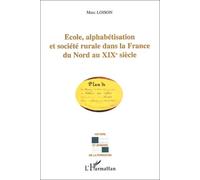 Ecole, Alphabétisation Et Société Rurale Dans La France Du Nord Au Xixe Siècle