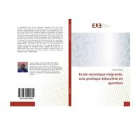 Ecole coranique migrante, une pratique éducative en question - Lassina Zampou - Universitaires Europeennes - broché - Etude