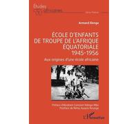 École d’enfants de troupe de l’Afrique équatoriale - 1945-1956: Aux origines d’une école africaine