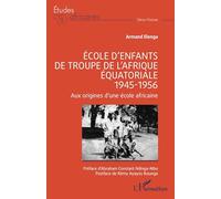 École d’enfants de troupe de l’Afrique équatoriale - 1945-1956: Aux origines d’une école africaine