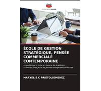 ÉCOLE DE GESTION STRATÉGIQUE, PENSÉE COMMERCIALE CONTEMPORAINE: La gestion et la mise en ¿uvre de stratégies commerciales pour les jeunes entreprises modernes