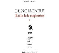 Ecole de la respiration - tome 1 Le non-faire Itsuo Tsuda (Auteur)