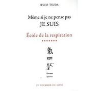Ecole De La Respiration - Tome 7, Meme Si Je Ne Pense Pas Je Suis
