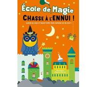 École de magie - Chasse à l'ennui ! Emanuela Brumana (Auteur), Agnèse Baruzzi (Illustration), EMMANUELLE PERAS (Traduction)