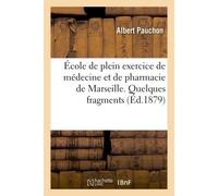École de plein exercice de médecine et de pharmacie de Marseille. Quelques fragments - Albert Pauchon - Hachette Bnf - broché - Livre
