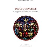Ecole de sagesse : la trappe, une proposition pour aujourd'hui PICCARDO CRISTIANA (Auteur)