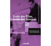 École des filles, école des femmes L'institution scolaire face aux parcours, normes et rôles professionnels sexués - Hélène Buisson-Fenet - De Boeck Supérieur - broché - Essai