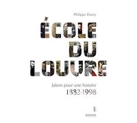 Ecole Du Louvre - Jalons Pour Une Histoire 1882-1998
