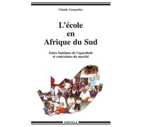 École en Afrique du Sud - Entre fantômes de l'apartheid et contraintes du marché (L') - Claude Carpentier - Karthala - broché - Essai