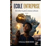 ÉCOLE ENTREPRISE: Réveiller le génie créateur africain ESSAI