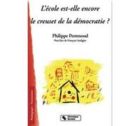Ecole est-elle encore le creuset de la democratie? P. Perrenoud (Auteur)