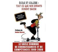 Ecole Et Collège : Tout Ce Que Nos Enfants Doivent Savoir - Le Socle Commun De Connaissances Et De Compétences - Edition 2008-2009