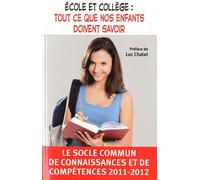 Ecole Et Collège : Tout Ce Que Nos Enfants Doivent Savoir - Le Socle Commun De Connaissances Et De Compétences