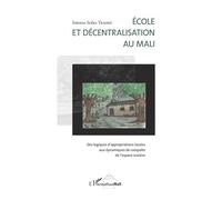 Ecole et décentralisation au Mali Des logiques d'appropriations locales aux dynamiques de conquête de l'espace scolaire - Idrissa Soïba Traoré - L'harmattan - broché - Livre