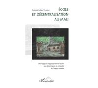 Ecole et décentralisation au Mali Des logiques d'appropriations locales aux dynamiques de conquête de l'espace scolaire - Idrissa Soïba Traoré - L'harmattan - broché - Livre