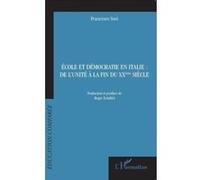 École Et Démocratie En Italie , De L'Unité À La Fin Du Xxe Siècle Francesco, Susi (Auteur)