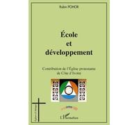 Ecole et développement Contribution de l'Eglise protestante de Côte d'Ivoire - Rubin Pohor - L'harmattan - broché - Essai