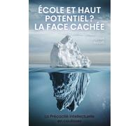 École et haut potentiel ? La face cachée La Précocité intellectuelle en coulisses - Françoise Astolfi - Librinova - broché - Essai
