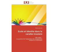 Ecole et identite dans la caraibe insulaire 1981/2003 : La question de l'adaptation des programmes scolaires en martinique - Renée-Laure Zou - Universitaires Europeennes - broché - Essai