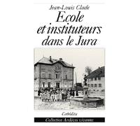 Ecole et instituteurs dans le jura - Jean-Louis Clade - Cabedita - broché - Etude
