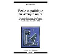 Ecole Et Politique En Afrique Noire - Sociologie Des Crises Et Des Réformes Du Système D'enseignement Au Sénégal Et Au Burkina Faso (1960-2000)