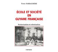 Ecole et société en Guyane française : Scolarisation et colonisation
