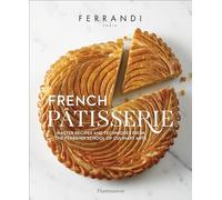 Ecole Ferrandi - French Patisserie Master Recipes and Techniques fro - E245z