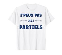 Ecole Humour étudiant drôle J’Peux Pas j’AI Partiels T-Shirt