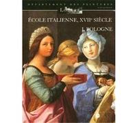 ecole italienne du xvii siecle t.1 , catalogue des peintures des ecoles de bologne S. Loire (Auteur)