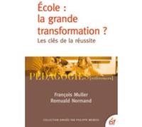 École : la grande transformation ? François Muller (Auteur), Romuald Normand (Auteur)