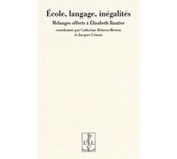 Ecole, Langage, Inégalités - Mélanges Offerts À Elisabeth Bautier