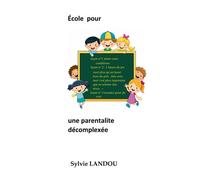 école pour une parentalité décomplexée: autour de l'éducation