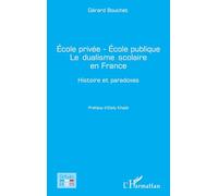 École privée - École publique Le dualisme scolaire en France: Histoire et paradoxes