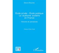 École privée - École publique – Le dualisme scolaire en France : Histoire et paradoxes – L'Harmattan
