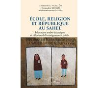 École, Religion et République au Sahel Éducation arabo-islamique et réforme de l’enseignement public - Leonardo A. Villalón - L'harmattan - broché - Essai