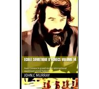 ECOLE SOVIETIQUE D’ECHECS volume 14: Jouez comme le grand-maitre international soviétique Leonid Yudasin