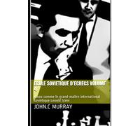 ECOLE SOVIETIQUE D’ECHECS volume 4: Jouez comme le grand-maître international soviétique Leonid Stein